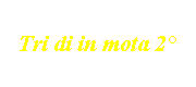 Tri di in mota 2