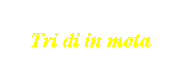 Tri di in mota
