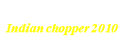 Indian chopper 2010