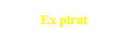 Ex pirat