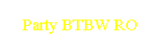 Party BTBW RO