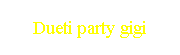 Dueti party gigi