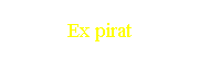 Ex pirat